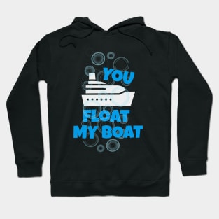 You Float my Boat Hoodie